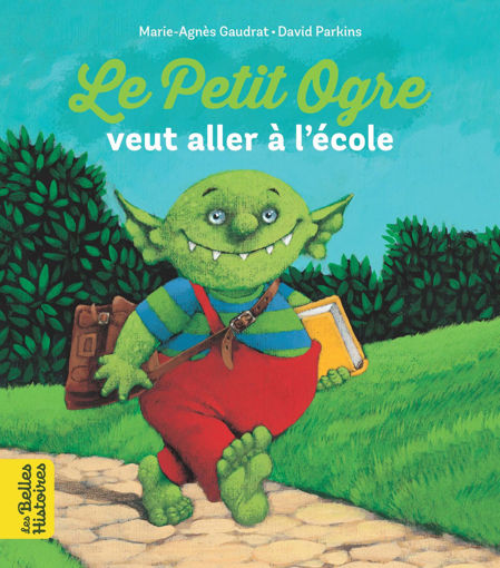 Picture of Le petit ogre veurt aller a l'ecole