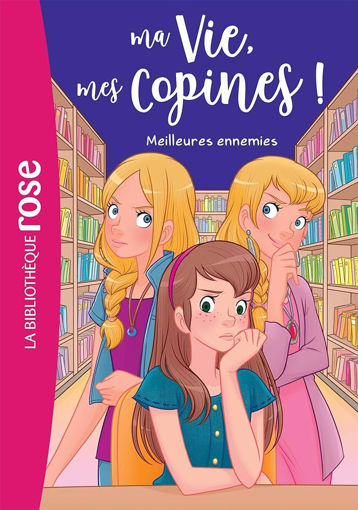 Picture of Ma Vie Mes Copines!,  Meilleurs Ennemies