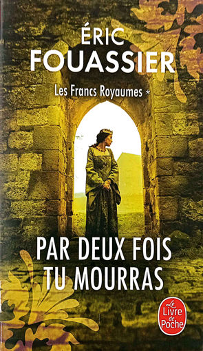 Picture of Les Francs Royaumes 1 Par deux fois tu mourras