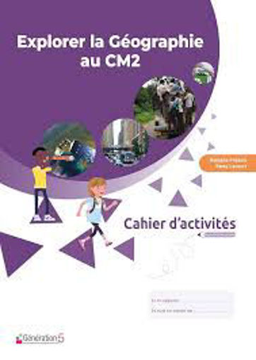 Picture of Explorer la Geoographie CM2 Generation 5 Cahier