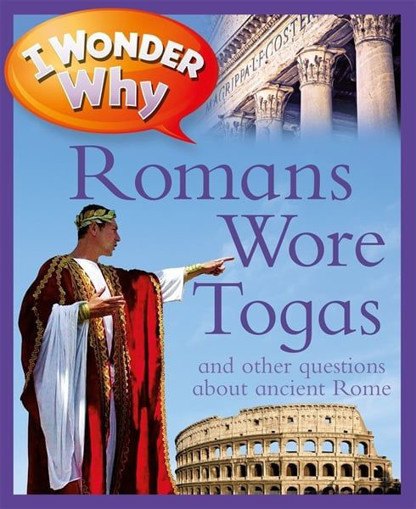 Picture of I Wonder Why Romans Wore Togas