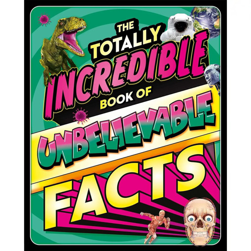 Picture of The Totally Incredible Book of Unbelievable Facts