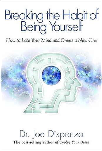 Picture of Breaking The Habit Of Being Yourself Joe Dispenza